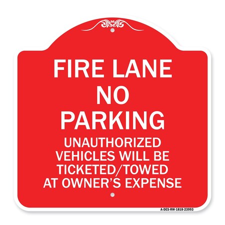 Signmission Fire Lane No Parking Unauthorized Vehicles Will Be Ticketed Towed at Owners Expense, RW-1818-23993 A-DES-RW-1818-23993
